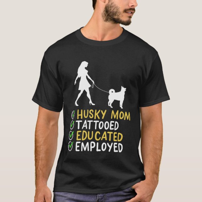 Husky Mom Tattooed Educated Employed Husky Dog  Ap T Shirt (Framsida)