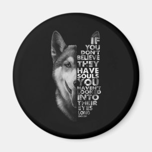 Husky om du inte tror att de har själar Hundar Magnet