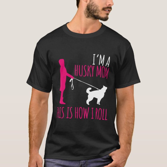 Husky Owner, så här är min Roll Husky Mamma Gift H T Shirt (Framsida)