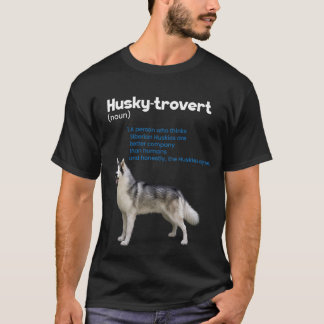 Husky-trovert Siberian husky Humor Definition Intr T Shirt
