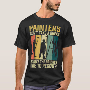 Husmålare Dekoratör Retro Målare Tar Inte T Shirt