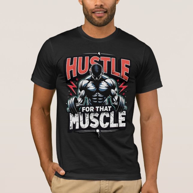 Hustla för den där muskeln | Modig gymmotivation T Shirt (Framsida)