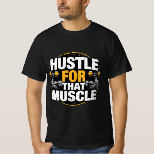 Hustla för den där muskeln – Motiverande gym T Shirt