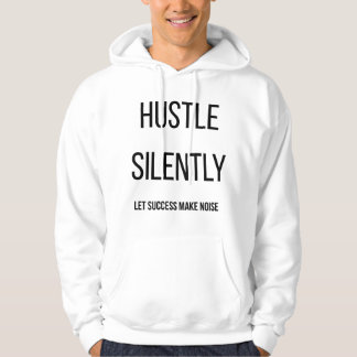 Hustla i Tystnad Låt Framgång Själv Göra Buller T- Hoodie