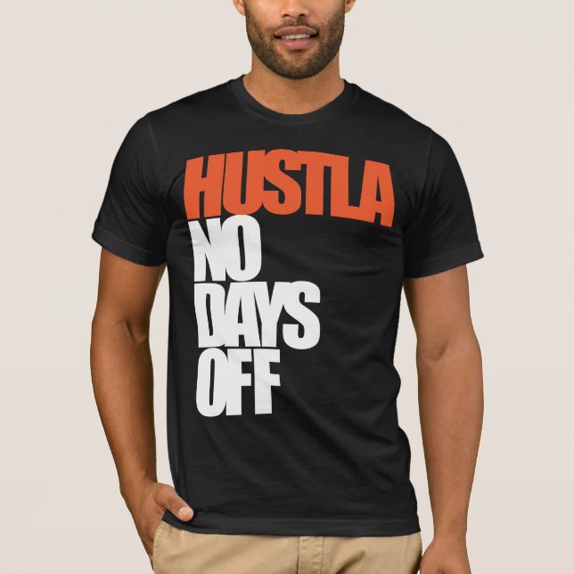 Hustla inga fridagar tee shirt (Framsida)