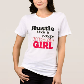 Hustla som en Chicago-tjej T Shirt