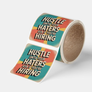 Hustla Tills Dina Hatare Frågar Om Du Anställer Fyrkantigt Klistermärke