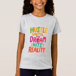 Hustla Tills Drömmen Blir Verklighet – Motiverande T Shirt