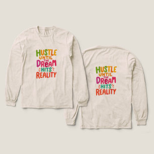 Hustla Tills Drömmen Blir Verklighet – Motiverande T Shirt