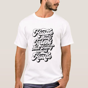 Hustle Beat Talent när Talent inte stör T Shirt