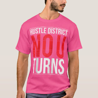 Hustle District No U Turns Urban Hip hop T Shirts