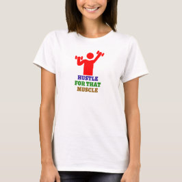 Hustle för den muskeln | De bästa gymnastikgåvorna T Shirt
