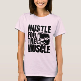 Hustle for Muscle Motivational Quotes T Shirt