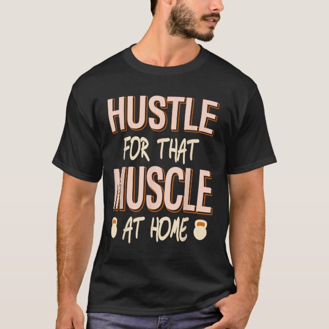 Hustle för muskelns hemmakonstruktion t shirt (Framsida)