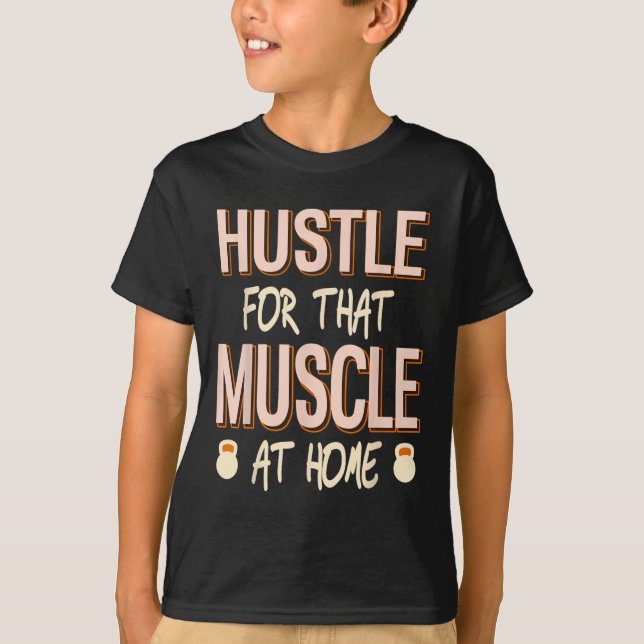 Hustle för muskelns hemmakonstruktion t shirt (Framsida)