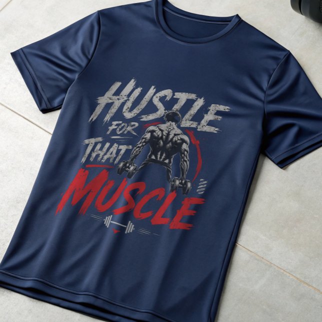 Hustle For That Muscle Gym Motivation T-Shirt |  (Skapare uppladdad)