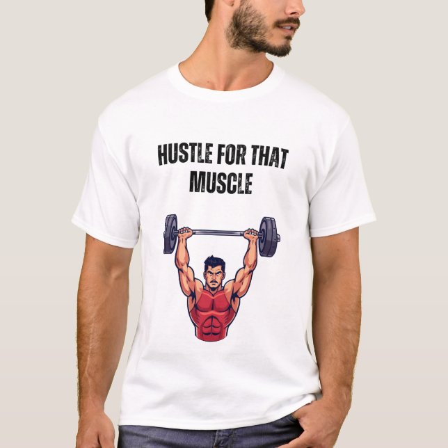 Hustle for That Muscle T Shirt (Framsida)