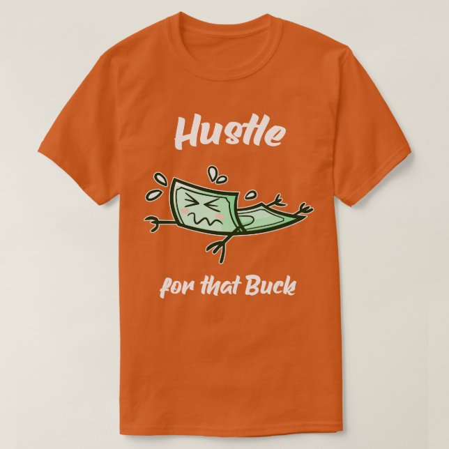 Hustle for the Buck Money Entrepreneur T Shirt (Design framsida)