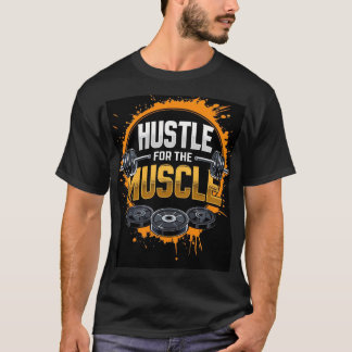 Hustle for the Mucles T Shirt
