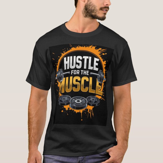 Hustle for the Mucles T Shirt (Framsida)
