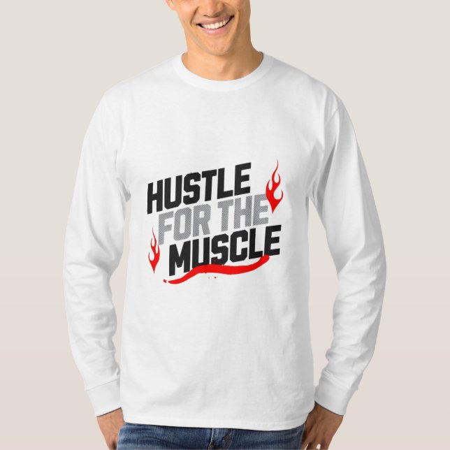 Hustle for the Muscle Motivational T Shirt (Framsida)