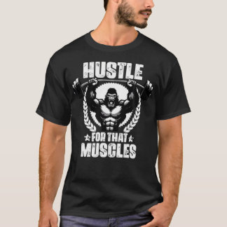 Hustle for the Muscles Weightlift Gym Quotes Gym T Shirt