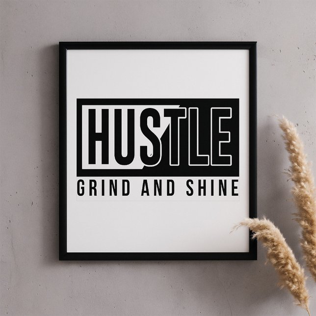Hustle Grind and Shine Motivational Quote Poster (Skapare uppladdad)