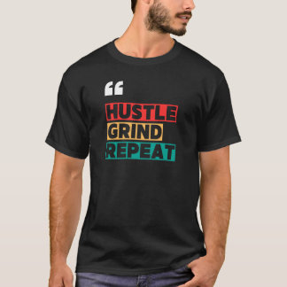 Hustle. Grind. Upprepa. - Motivational T-Shirt