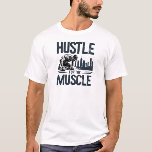 Hustle hård, Bygg muskeln T Shirt