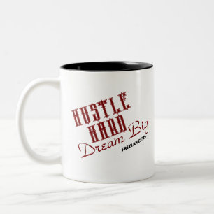 Hustle Hard Dream Big Freelancer/Coffee Mugg
