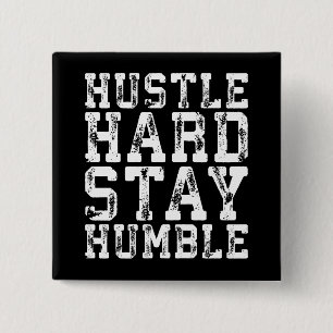 Hustle hård, håll dig ödmjuk - inspirerande Ord Knapp