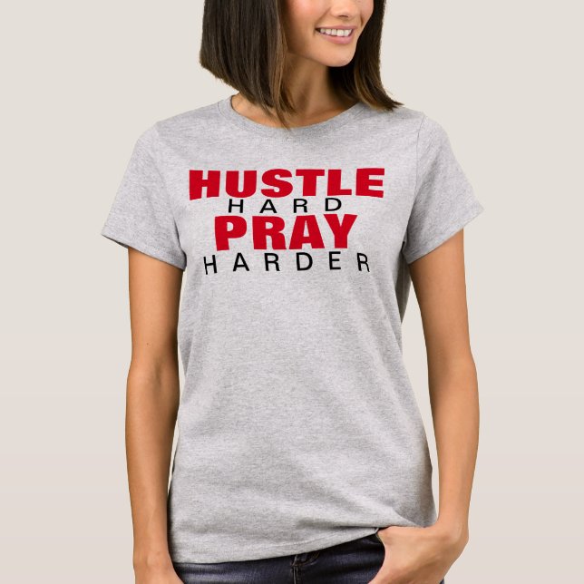 HUSTLE HARD PRAY HARDER T SHIRT (Framsida)