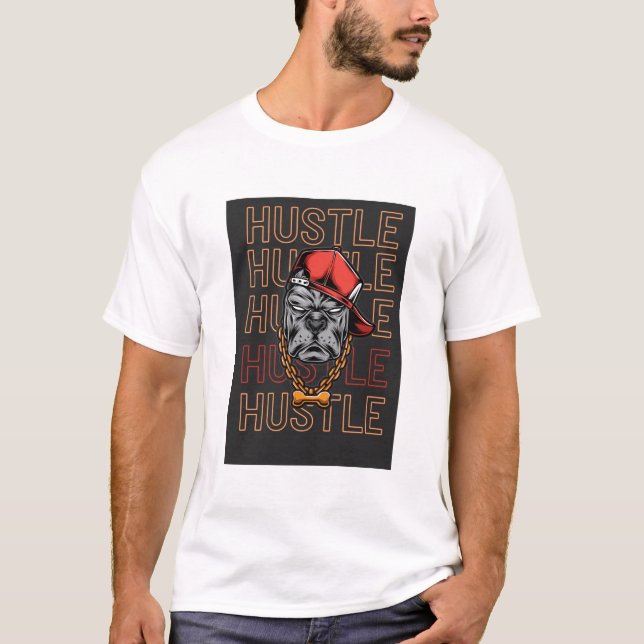 Hustle, Hustle, Hustle, Hustle T Shirt (Framsida)