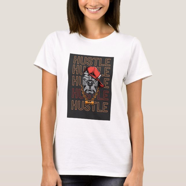 Hustle, Hustle, Hustle, Hustle T Shirt (Framsida)