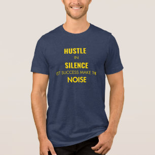Hustle i tystnad. Låt bullerolägenheten bli framgå T Shirt