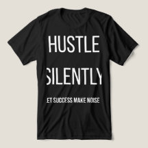 Hustle i Tystnad Låt Framgång Göra Buller T-Shirt