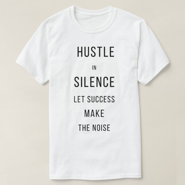 Hustle In Silence Let Success Make The NoisT-Shirt T Shirt (Design framsida)