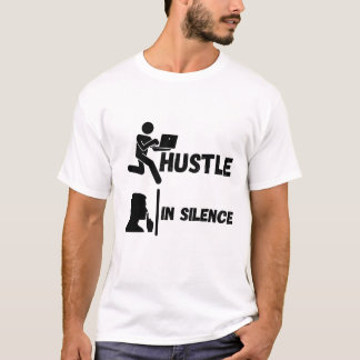 HUSTLE IN SILENCE T SHIRT