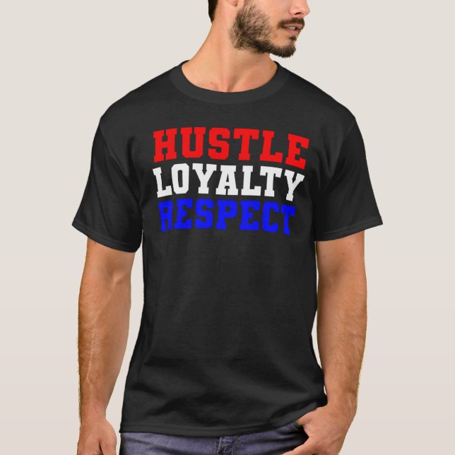 Hustle Loyalty Respect  T Shirt (Framsida)