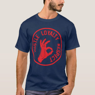 Hustle, Loyalty, Respect T Shirt