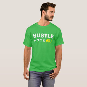 Hustle Mode ON - T Shirt