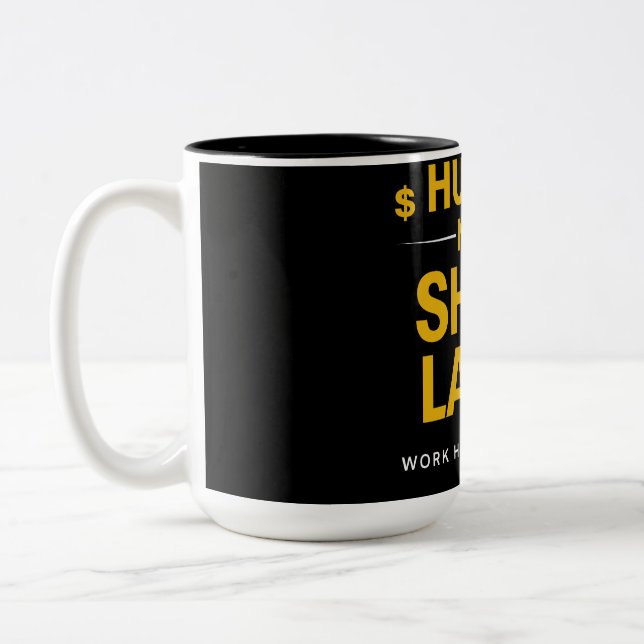 Hustle Now Shine Later – Work Hard Dream Big | Mot Två-Tonad Mugg (Vänster)