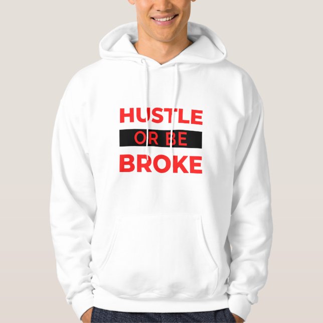 Hustle Or Be Broke 2 Hoodie (Framsida)