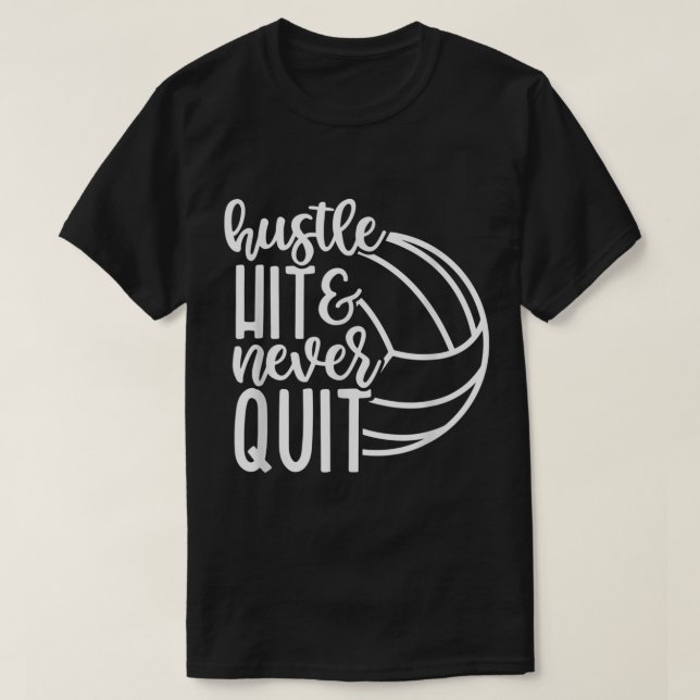 Hustle Slå och sluta aldrig med Volleyball Älskare T Shirt (Design framsida)
