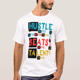 Hustle slår talang Motiverande typografi-citat  T Shirt
