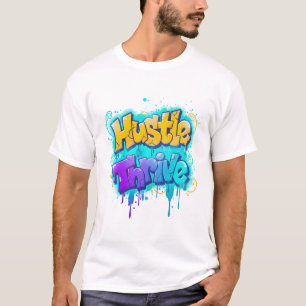 Hustle Thrive Graffiti Street Art Design T Shirt