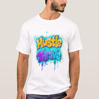 Hustle Thrive Graffiti Street Art Design T Shirt