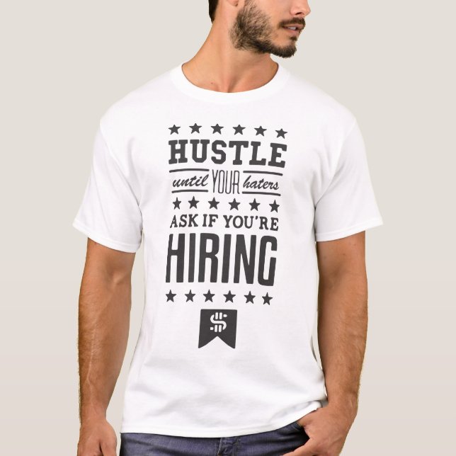 hustle, tills dina haters frågar, om du hyr bro t shirt (Framsida)