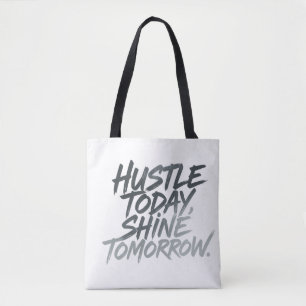 "Hustle Today, Shine Imorgon." Tygkasse
