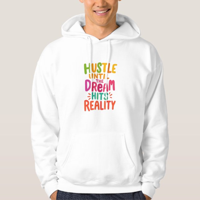 Hustle Until the Dream Hits Reality – Motivational Hoodie (Framsida)